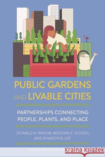 Public Gardens and Livable Cities Sharon A. Lee 9781501702594 