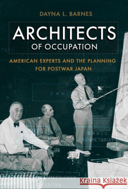 Architects of Occupation: American Experts and Planning for Postwar Japan Dayna L. Barnes 9781501703089 Cornell University Press