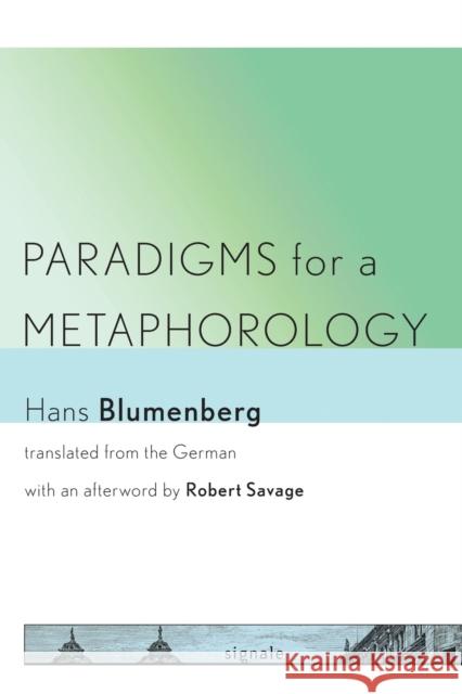 Paradigms for a Metaphorology Hans Blumenberg Robert Savage 9781501704352