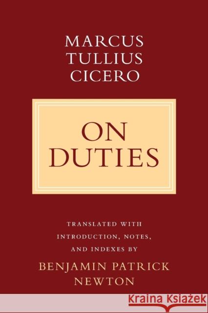 On Duties Marcus Tullius Cicero Benjamin Patrick Newton 9781501704529 Cornell University Press