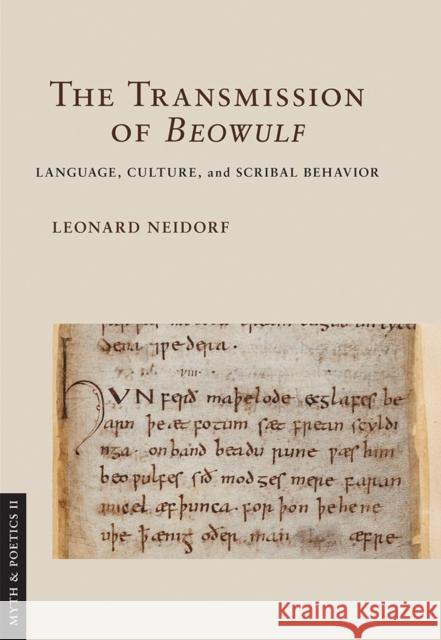 The Transmission of Beowulf: Language, Culture, and Scribal Behavior Leonard Neidorf 9781501705113 Cornell University Press