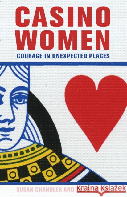 Casino Women: Courage in Unexpected Places Susan Chandler Jill B. Jones 9781501705625 ILR Press