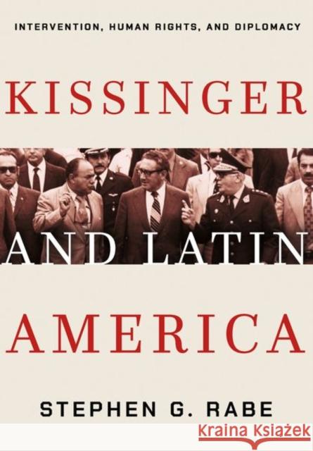 Kissinger and Latin America: Intervention, Human Rights, and Diplomacy - audiobook Rabe, Stephen G. 9781501706295 Cornell University Press