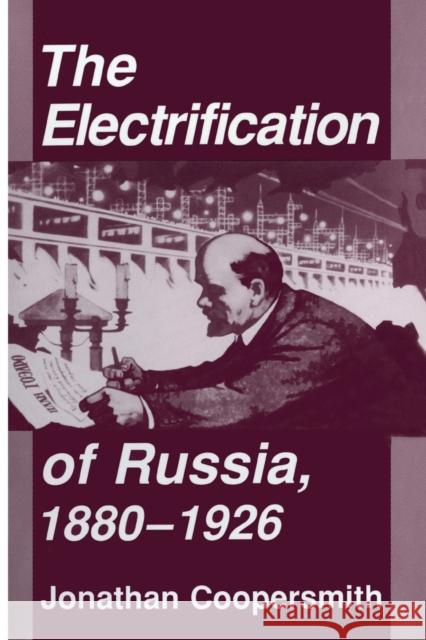 The Electrification of Russia, 1880-1926 Jonathan Coopersmith 9781501707162 Cornell University Press