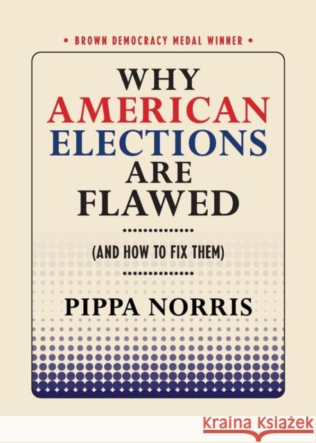 Why American Elections Are Flawed (and How to Fix Them) Pippa Norris 9781501713408
