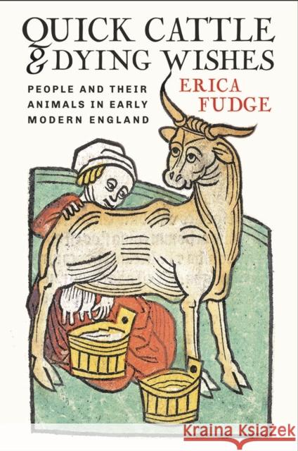 Quick Cattle and Dying Wishes: People and Their Animals in Early Modern England - audiobook Fudge, Erica 9781501715075 Cornell University Press