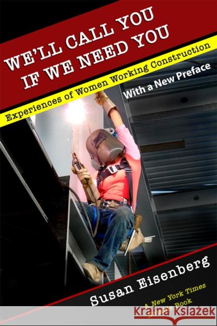 We'll Call You If We Need You: Experiences of Women Working Construction Susan Eisenberg 9781501719769 ILR Press