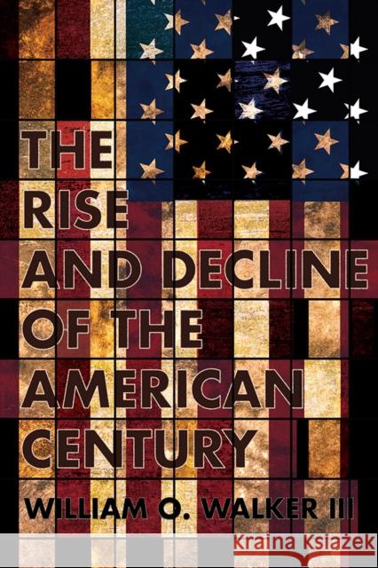Rise and Decline of the American Century - audiobook Walker, William O. 9781501726132