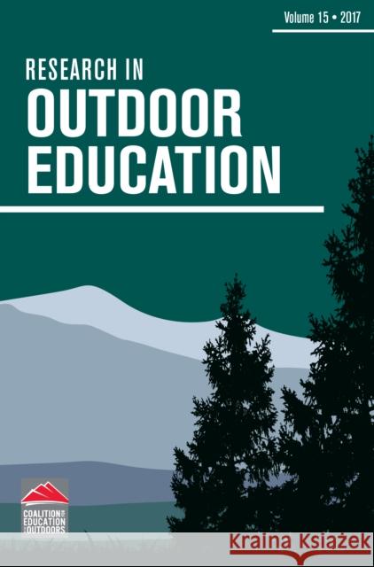 Research in Outdoor Education: Volume 15 Pat Maher Garrett Hutson Tim O'Connell 9781501726163 Cornell University Press