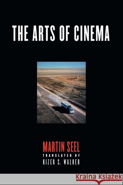 The Arts of Cinema Martin Seel Kizer S. Walker 9781501726170 Cornell University Press