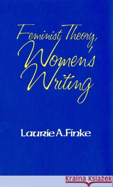 Feminist Theory, Women's Writing Laurie A. Finke 9781501727818
