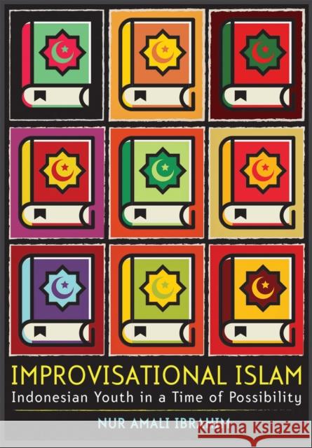 Improvisational Islam: Indonesian Youth in a Time of Possibility - audiobook Ibrahim, Nur Amali 9781501727856 Cornell University Press