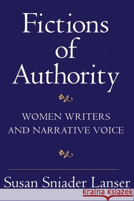 Fictions of Authority: Women Writers and Narrative Voice Susan Sniader Lanser 9781501728013 Cornell University Press