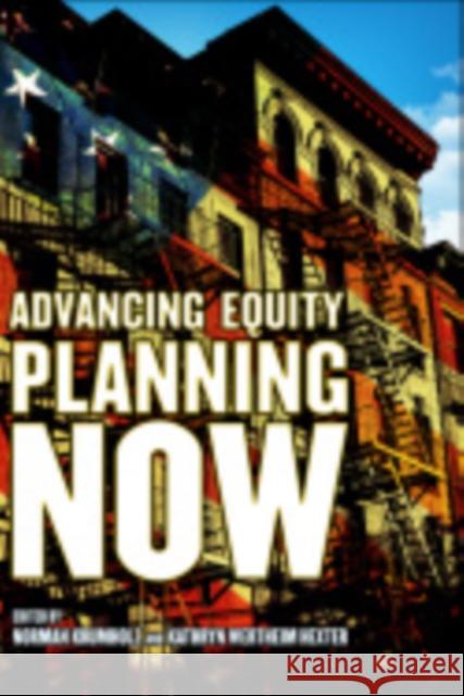 Advancing Equity Planning Now Norman Krumholz Kathryn Wertheim Hexter 9781501730375