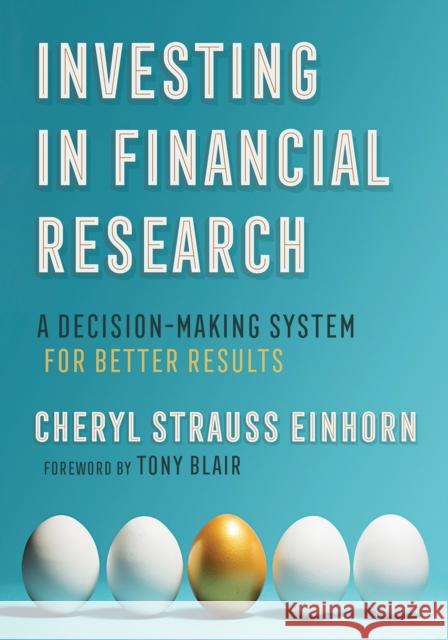Investing in Financial Research: A Decision-Making System for Better Results Cheryl Strauss Einhorn 9781501730948