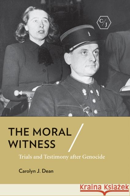 The Moral Witness: Trials and Testimony After Genocide Carolyn J. Dean 9781501735066 Cornell University Press