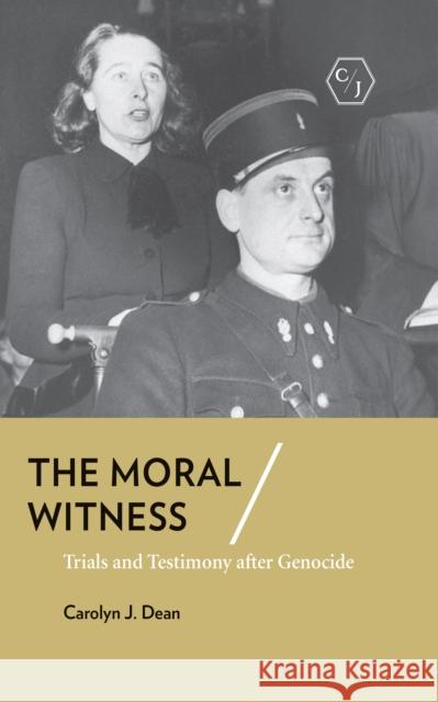The Moral Witness: Trials and Testimony After Genocide Carolyn J. Dean 9781501735073
