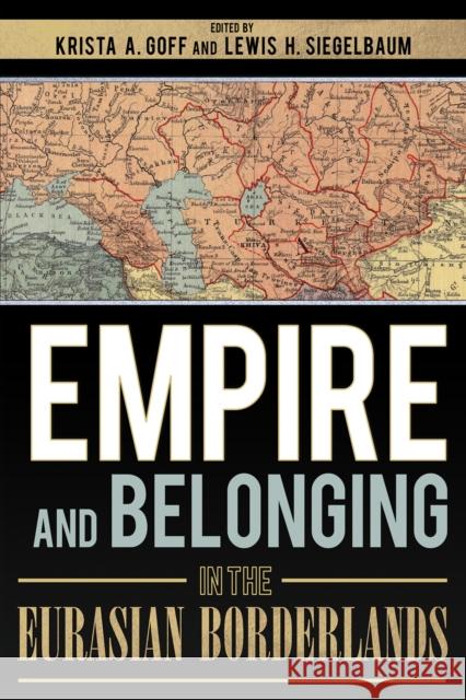 Empire and Belonging in the Eurasian Borderlands - audiobook Goff, Krista A. 9781501736131 Cornell University Press