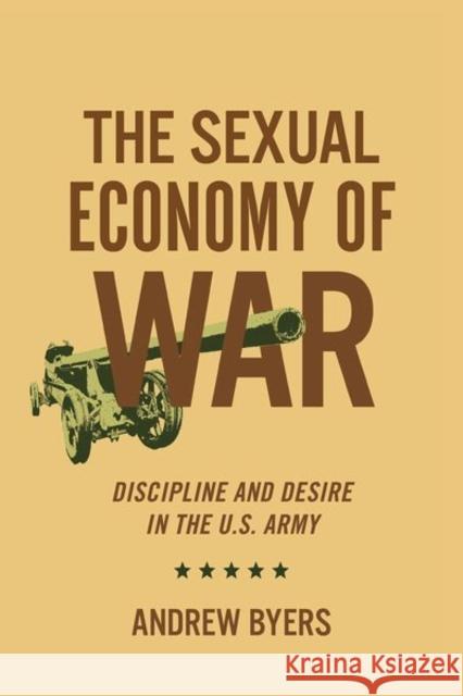 Sexual Economy of War: Discipline and Desire in the U.S. Army - audiobook Byers, Andrew 9781501736445