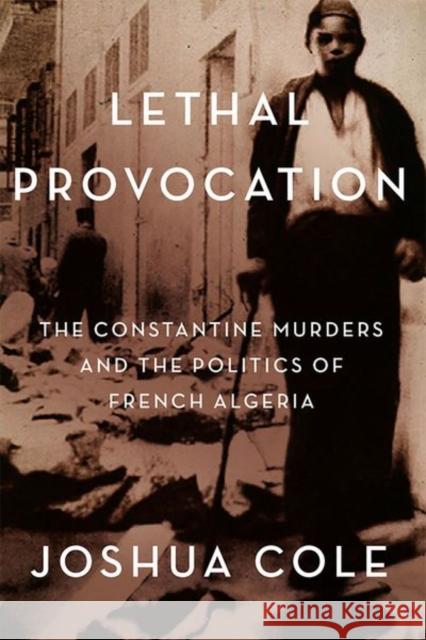 Lethal Provocation: The Constantine Murders and the Politics of French Algeria - audiobook Cole, Joshua 9781501739415