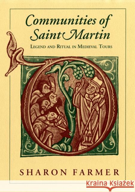 Communities of Saint Martin: Legend and Ritual in Medieval Tours Sharon Farmer 9781501740596 Cornell University Press