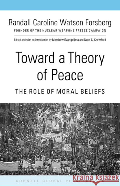 Toward a Theory of Peace: The Role of Moral Beliefs - audiobook Forsberg, Randall Caroline Watson 9781501744358 Cornell Global Perspectives