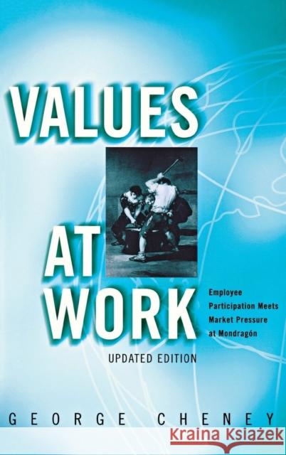 Values at Work: Employee Participation Meets Market Pressure at Mondragón Cheney, George 9781501745638 Cornell University Press