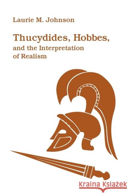 Thucydides, Hobbes, and the Interpretation of Realism Johnson, Laurie M. 9781501747809 Northern Illinois University Press