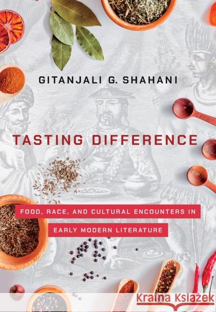 Tasting Difference: Food, Race, and Cultural Encounters in Early Modern Literature - audiobook Shahani, Gitanjali G. 9781501748707 Cornell University Press