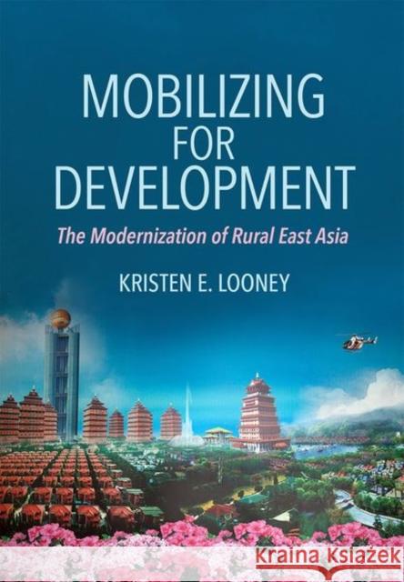 Mobilizing for Development: The Modernization of Rural East Asia - audiobook Looney, Kristen E. 9781501748844 Cornell University Press