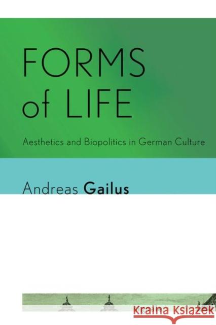 Forms of Life: Aesthetics and Biopolitics in German Culture - audiobook Gailus, Andreas 9781501749803 Cornell University Press