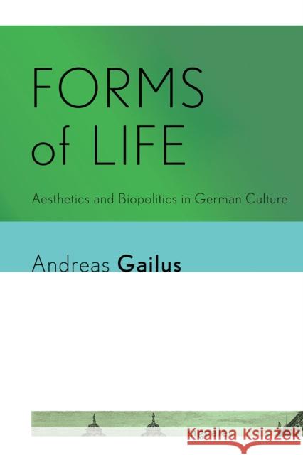 Forms of Life: Aesthetics and Biopolitics in German Culture - audiobook Gailus, Andreas 9781501749810 Cornell University Press and Cornell Universi