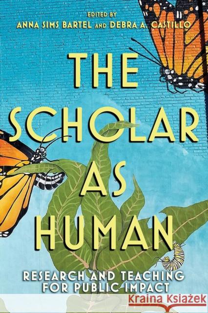 Scholar as Human Bartel, Anna Sims 9781501750618 Cornell University Press