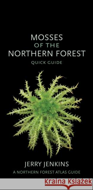 Mosses of the Northern Forest: Quick Guide Jerry Jenkins 9781501750908 Cornell University Press