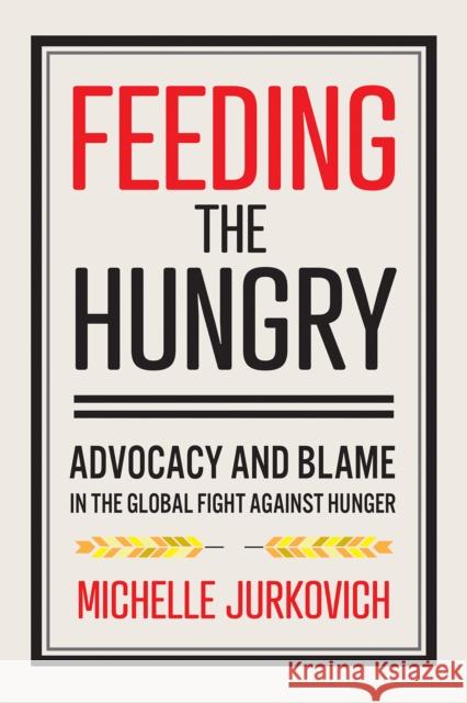 Feeding the Hungry: Advocacy and Blame in the Global Fight Against Hunger - audiobook Jurkovich, Michelle 9781501751783