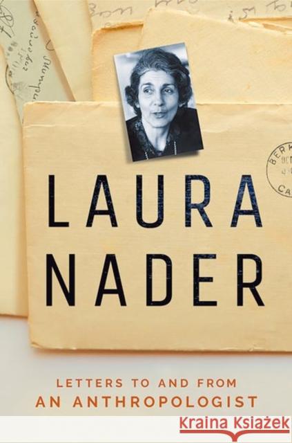 Laura Nader: Letters to and from an Anthropologist Laura Nader 9781501752247