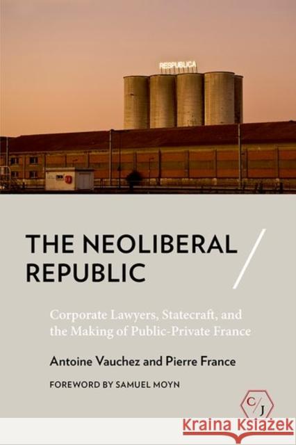 Neoliberal Republic France, Pierre 9781501752544 Cornell University Press