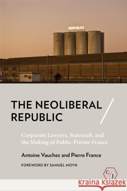 Neoliberal Republic France, Pierre 9781501752551 Cornell University Press