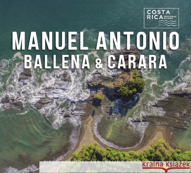 Manuel Antonio, Ballena, and Carara Diego Argueda Luciano Capelli 9781501752841 Comstock Publishing