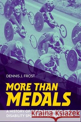 More Than Medals: A History of the Paralympics and Disability Sports in Postwar Japan - audiobook Frost, Dennis J. 9781501753084 Cornell University Press