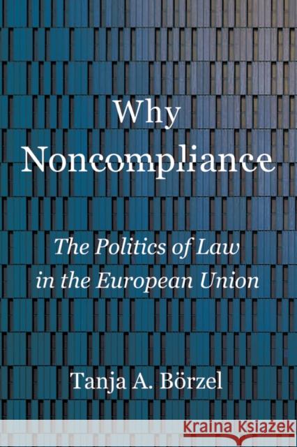 Why Noncompliance: The Politics of Law in the European Union B 9781501753398 Cornell University Press