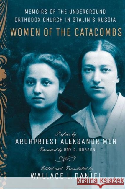 Women of the Catacombs Wallace L. Daniel Roy R. Robson Aleksandr Men 9781501753657 Northern Illinois University Press