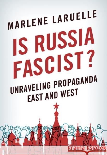 Is Russia Fascist? Marlene Laruelle 9781501754135 Cornell University Press