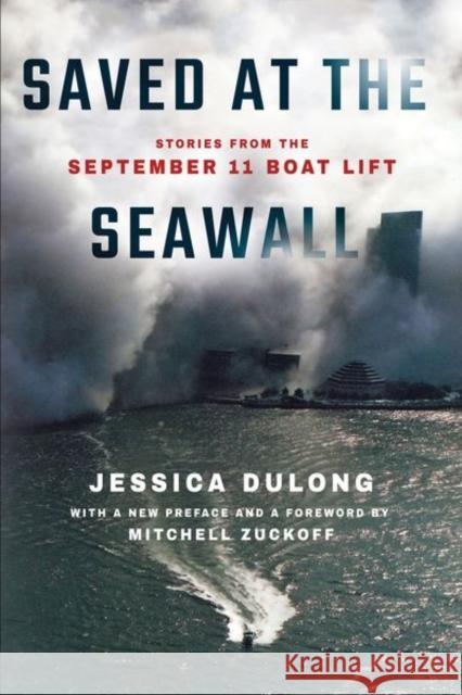 Saved at the Seawall: Stories from the September 11 Boat Lift Jessica Dulong Mitchell Zuckoff 9781501759123 Three Hills