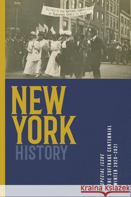 New York History, Volume 101, Number 2 Devin Lander Jennifer Lemak Robert Chiles 9781501759253