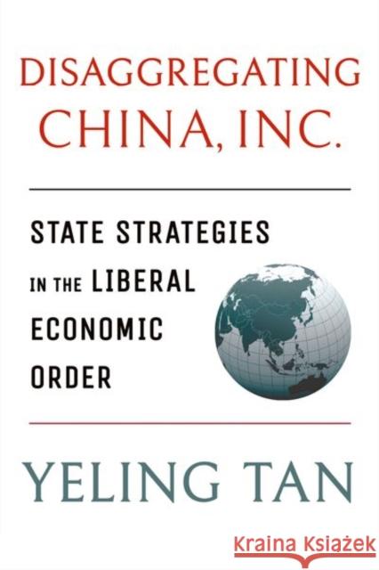 Disaggregating China, Inc. Tan, Yeling 9781501759635 Cornell University Press