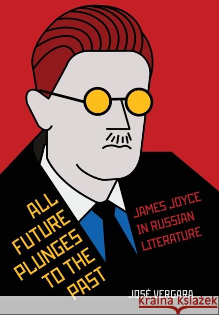 All Future Plunges to the Past Vergara, José 9781501759901 Northern Illinois University Press