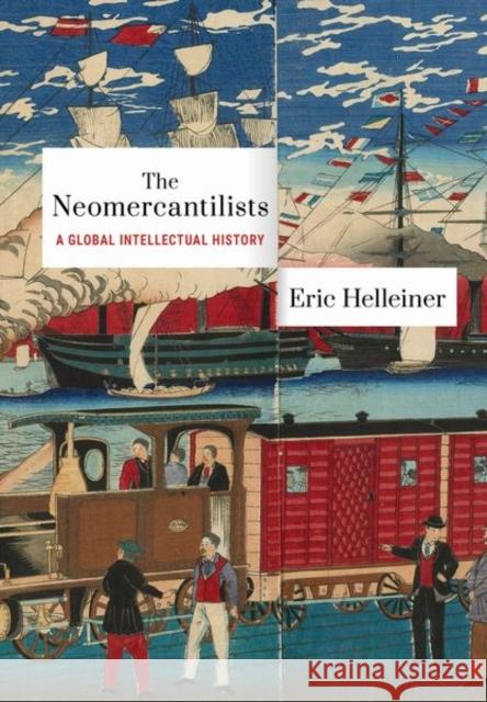 Neomercantilists: A Global Intellectual History Helleiner, Eric 9781501760129