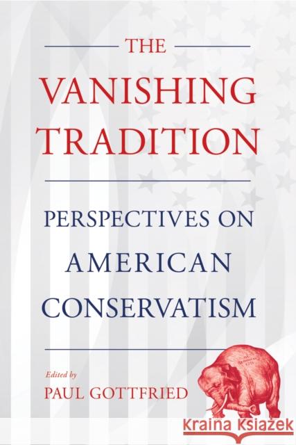The Vanishing Tradition Paul Gottfried 9781501760570 Northern Illinois University Press