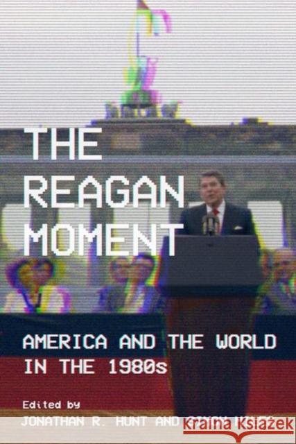 The Reagan Moment Hunt, Jonathan R. 9781501760686